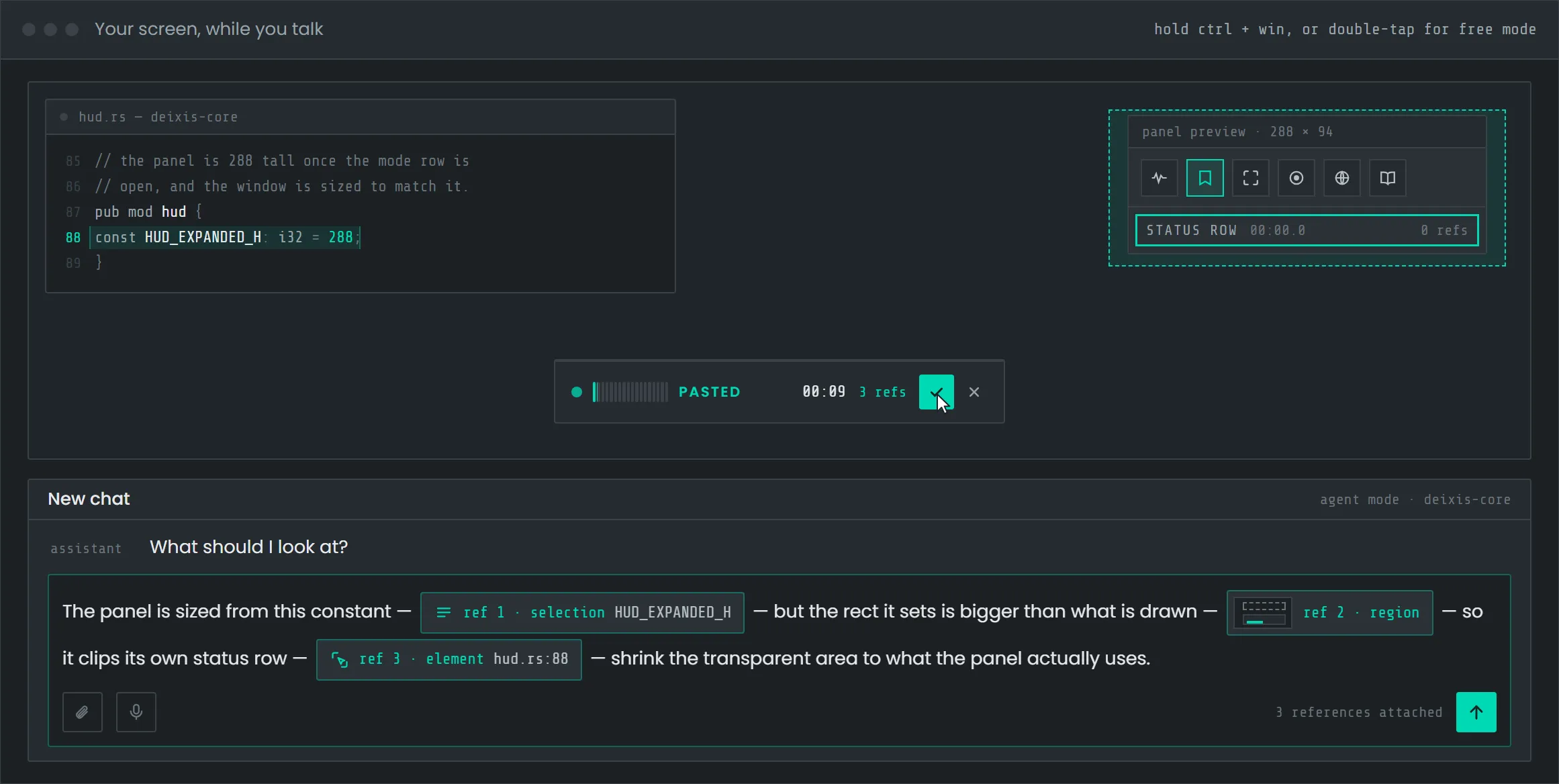 Deixis in use: a code editor, the recording bar reading “Pasted, 3 refs”, and an agent chat message that mixes spoken words with three screen references.